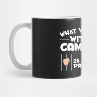 What Would I Do Without Camping Mug